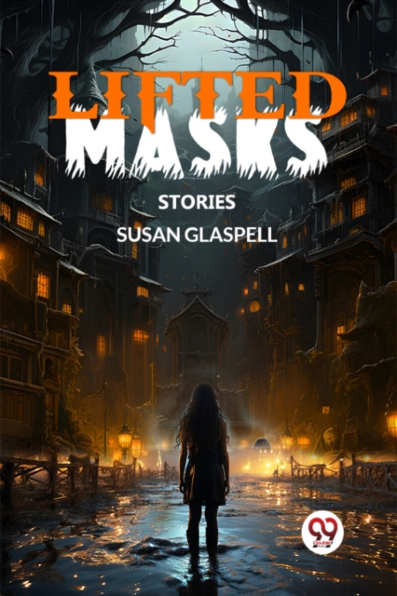 Lifted MasksStories (Edition2024) - Susan Glaspell