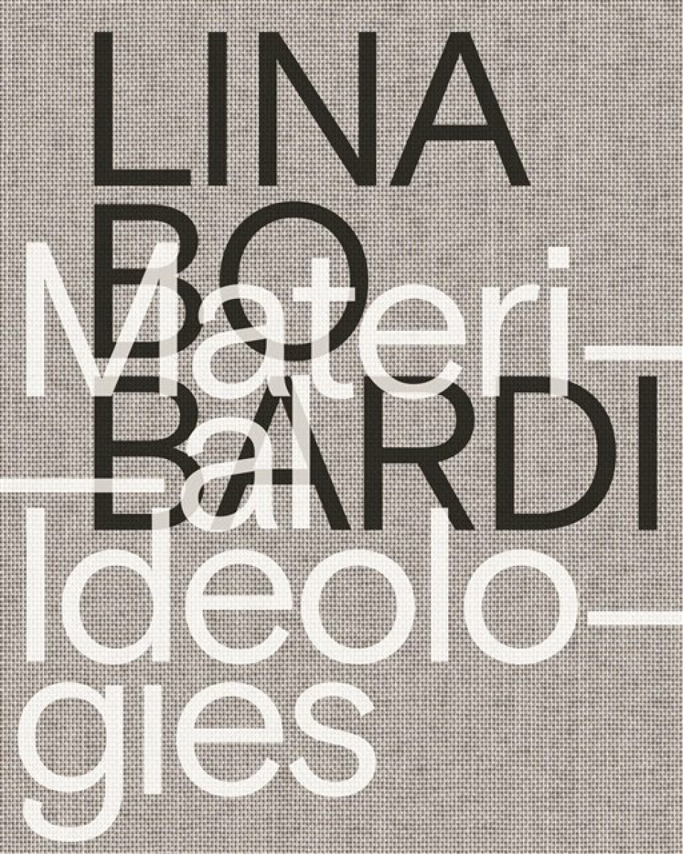 Kniha Lina Bo Bardi – Material Ideologies