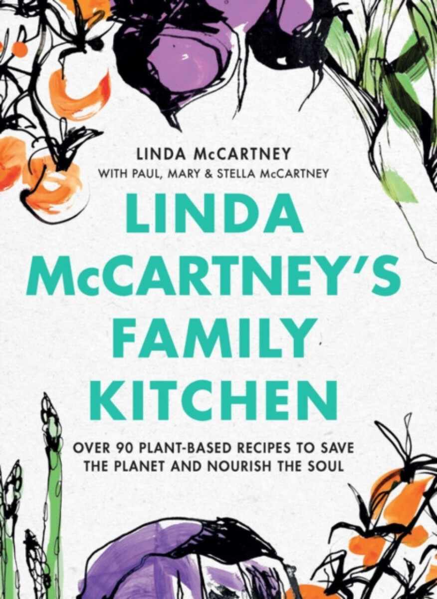 Levně Linda McCartney's Family Kitchen : Over 90 Plant-Based Recipes To Save the Planet and Nourish the Soul