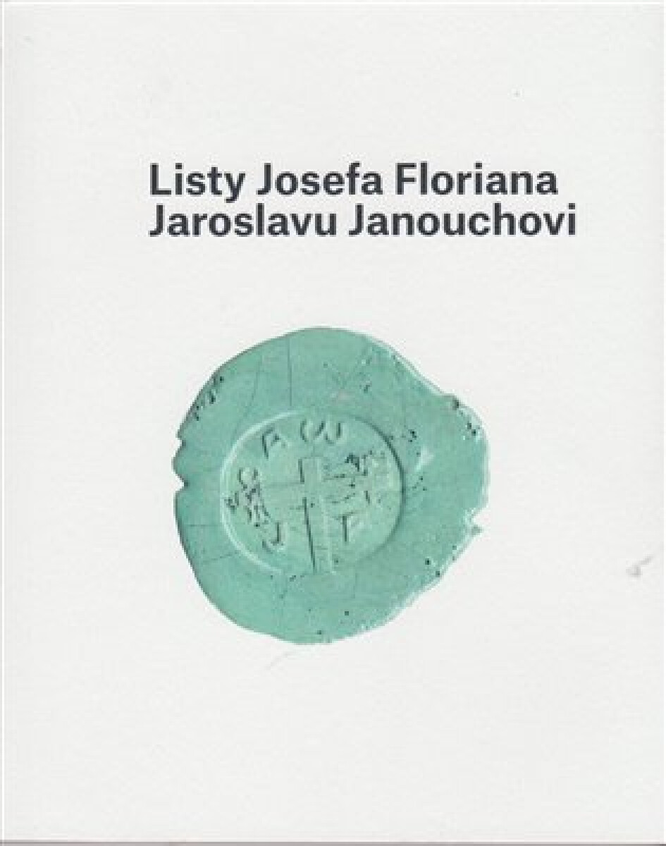 Kniha Listy Josefa Floriana Jaroslavu Janouchovi