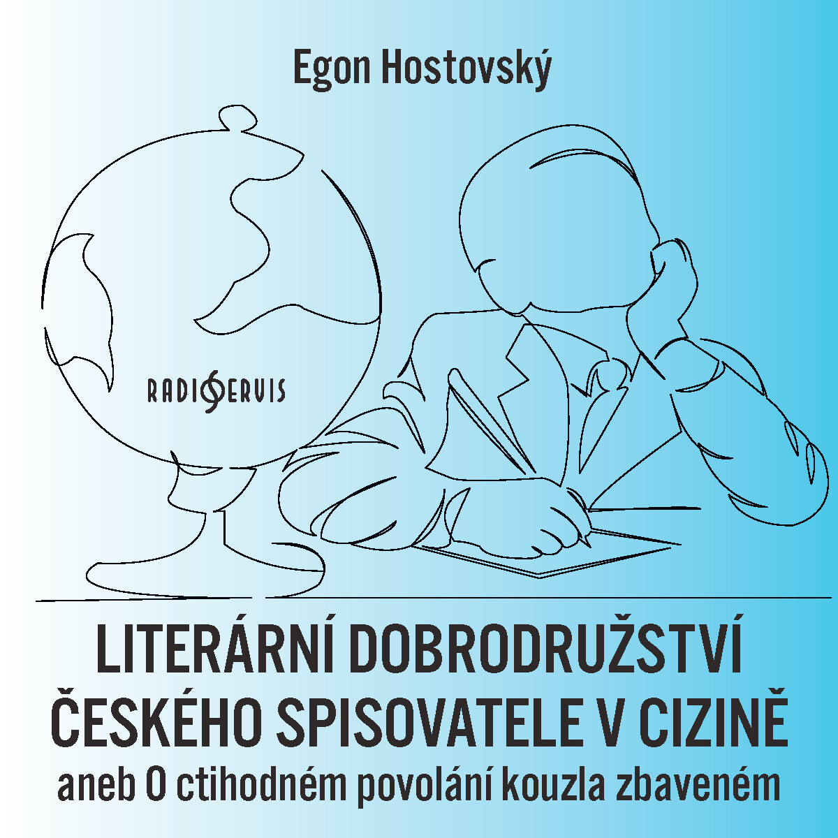 Literární dobrodružství českého spisovatele v cizině aneb O ctihodném povolání kouzla zbaveném - Egon Hostovský - audiokniha