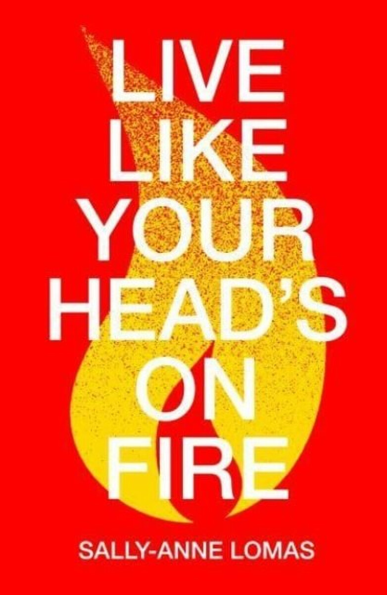 Kniha Live Like Your Head's On Fire