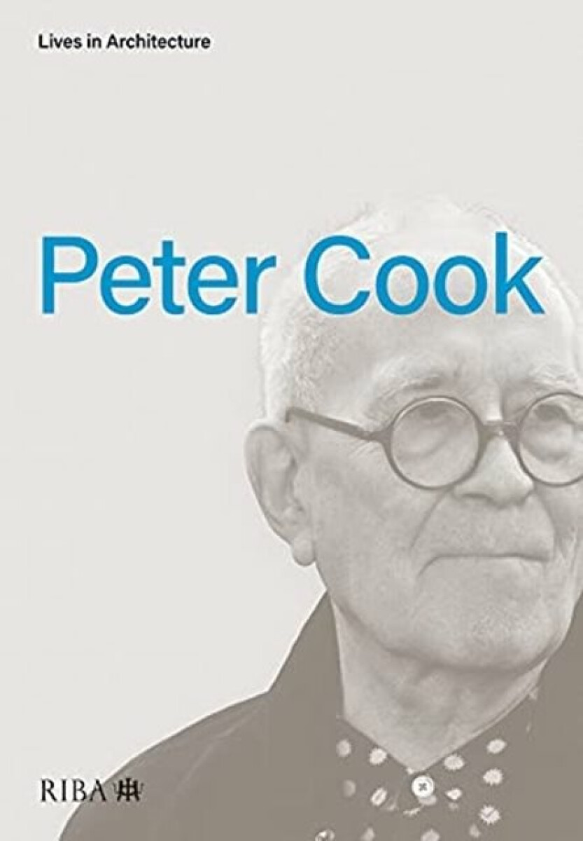 Kniha Lives in Architecture: Peter Cook