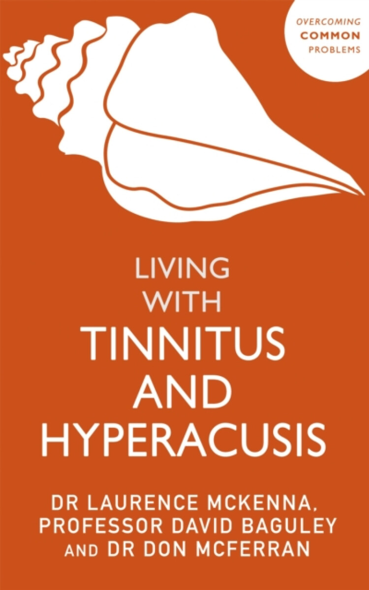 Living with Tinnitus and Hyperacusis - David Baguley, Laurence McKenna, Don McFerran
