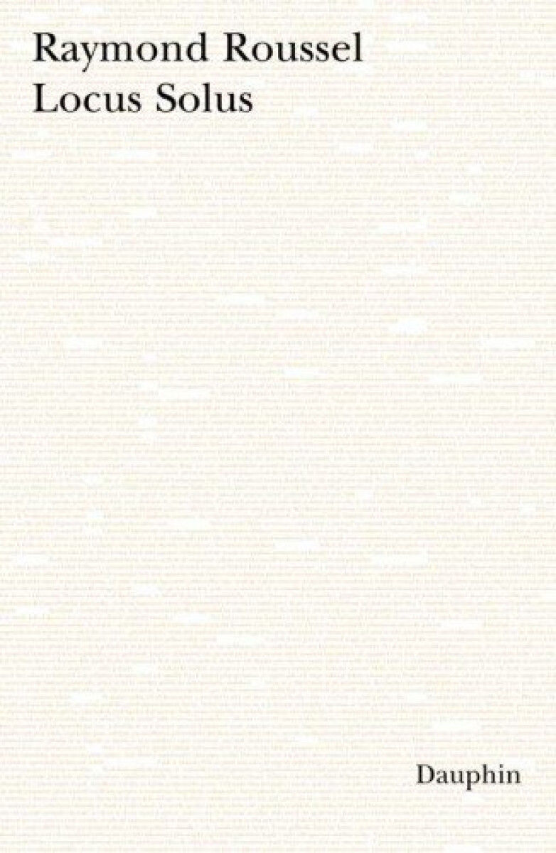Locus Solus - Raymond Roussel