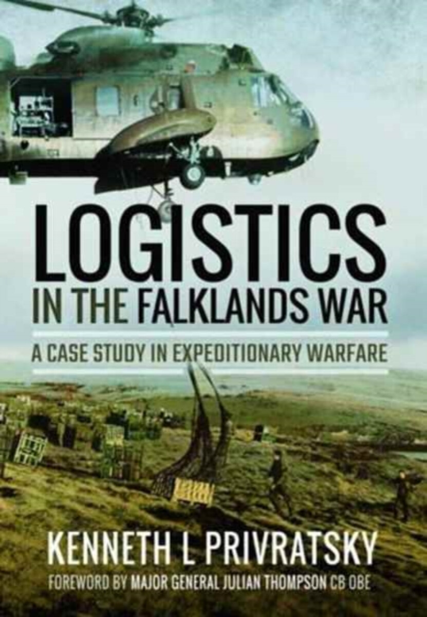 Kniha Logistics in the Falklands War: A Case Study in Expeditionary Warfare