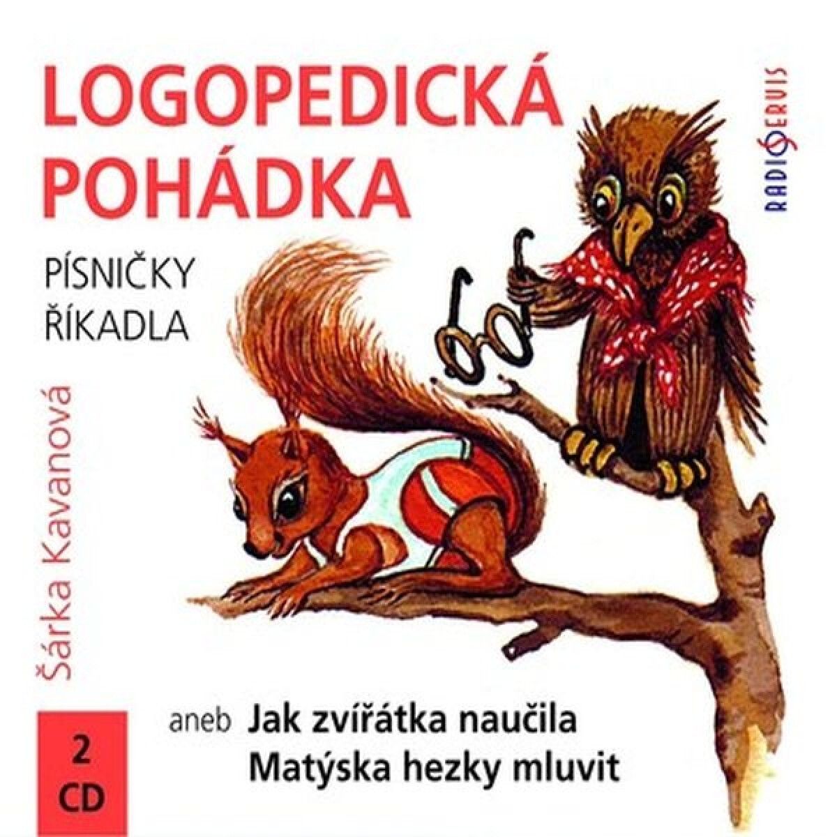 Logopedická pohádka aneb Jak zvířátka naučila Matýska hezky mluvit - Šárka Kavanová