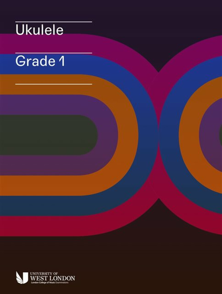 London College of Music Ukulele Handbook from 2019 Grade 1 - London College of Music Examinations