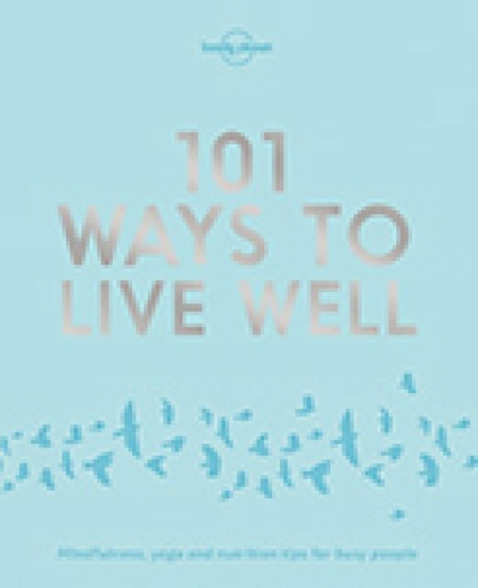 Kniha Lonely Planet 101 Ways to Live Well