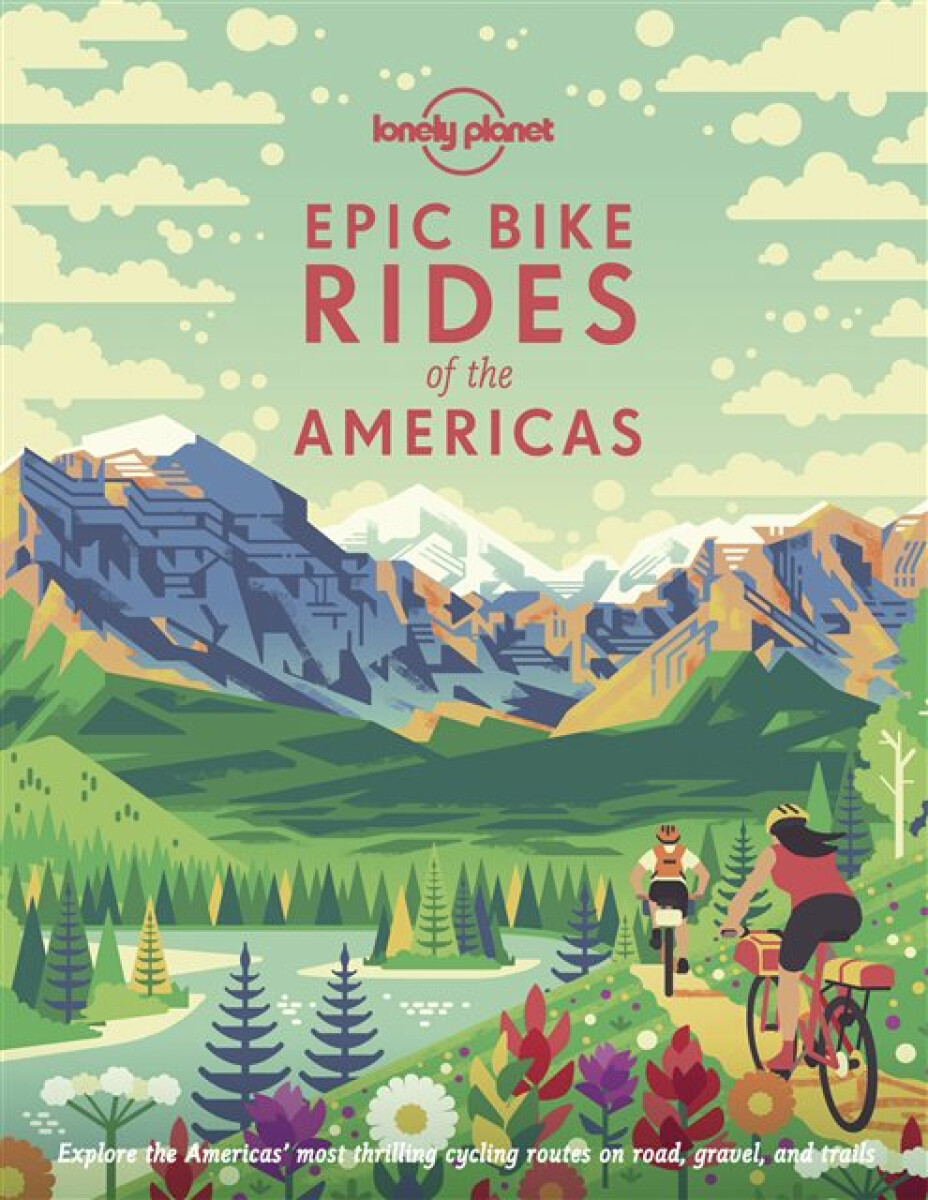 Kniha Lonely Planet Epic Bike Rides of the Americas
