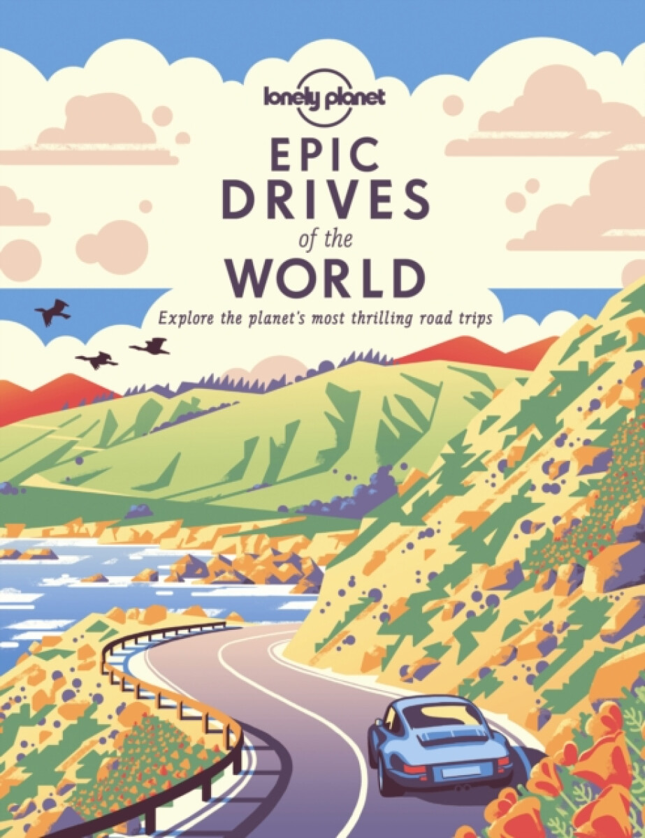 Kniha Lonely Planet Epic Drives of the World 1