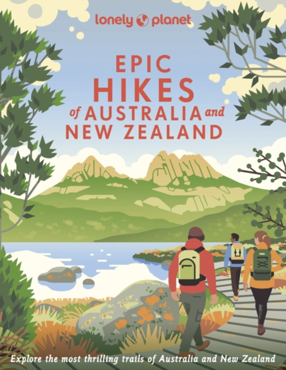Kniha Lonely Planet Epic Hikes of Australia a New Zealand