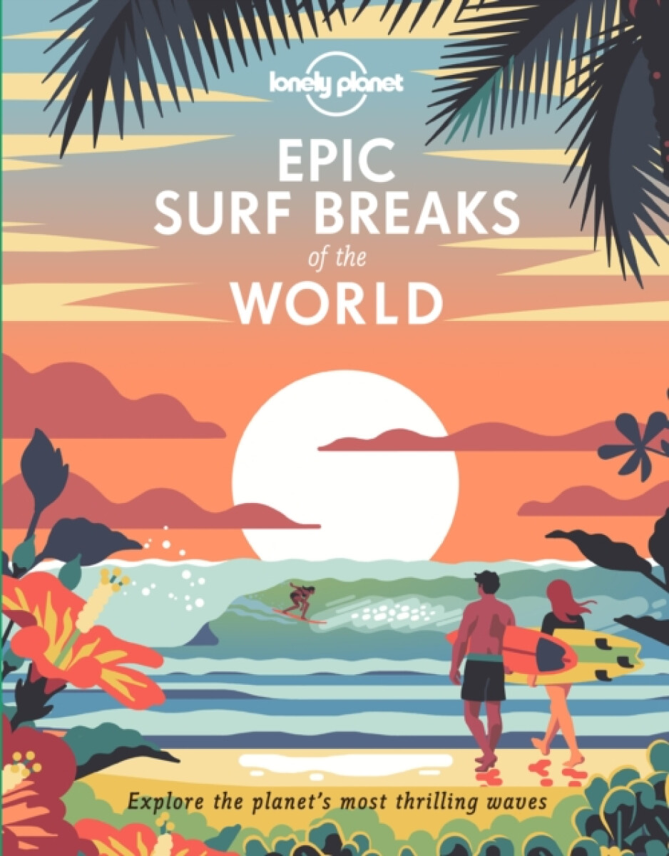 Kniha Lonely Planet Epic Surf Breaks of the World