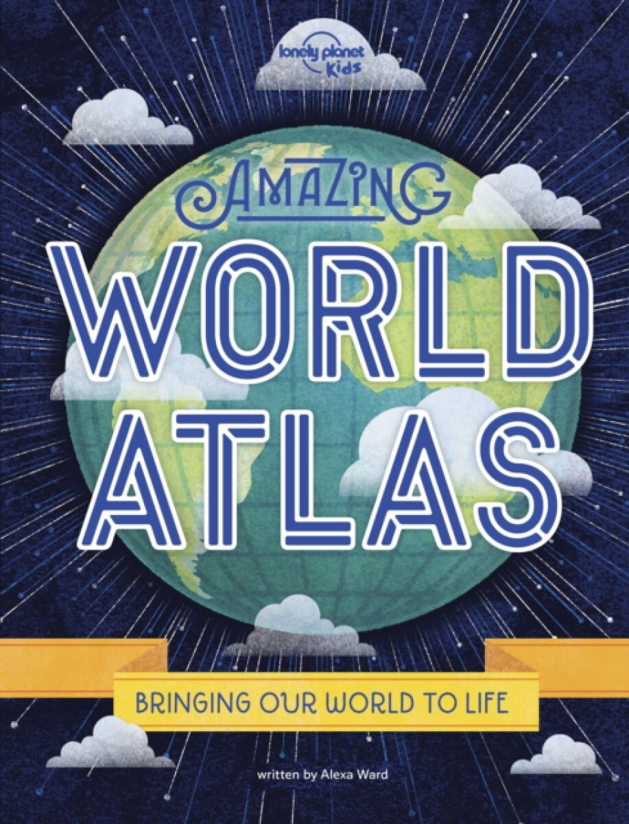 Levně Lonely Planet Kids Amazing World Atlas - Lonely Planet Kids, Alexa Ward