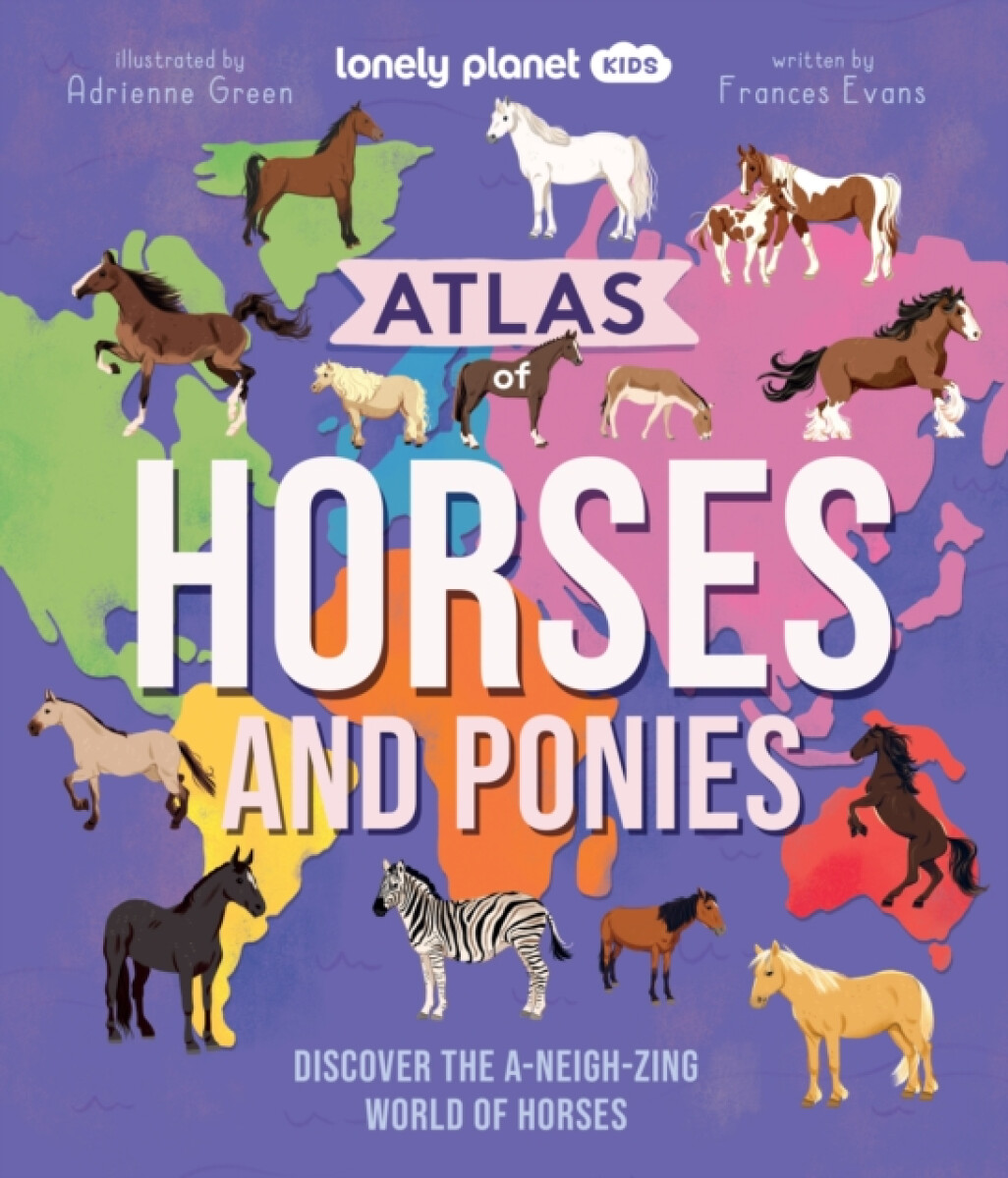 Levně Lonely Planet Kids Atlas of Horses and Ponies - Frances Evans, Lonely Planet Kids