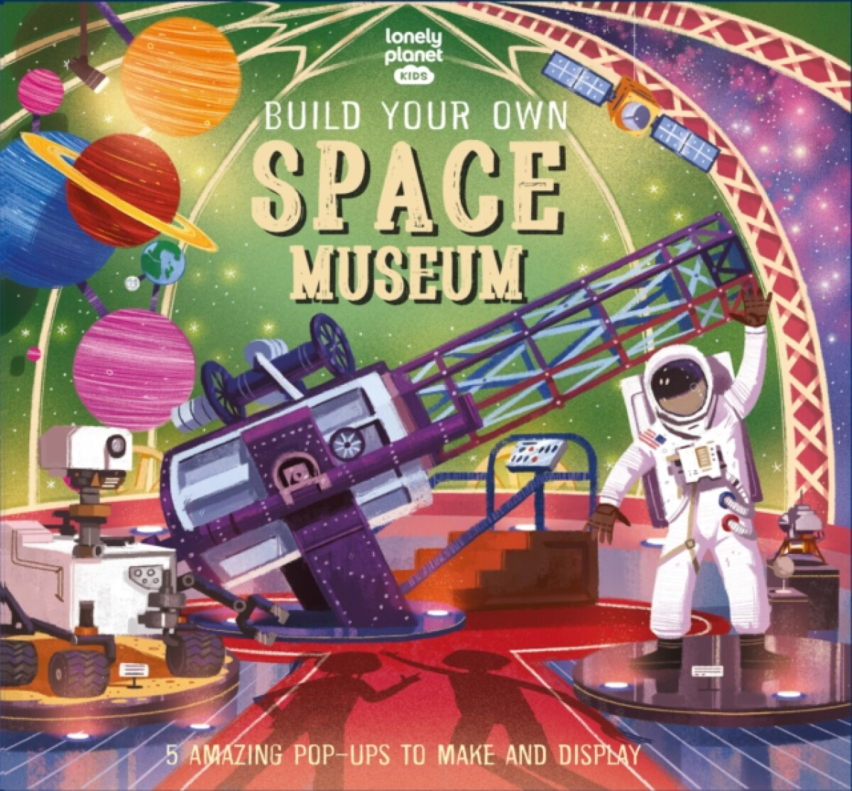 Kniha Lonely Planet Kids Build Your Own Space Museum