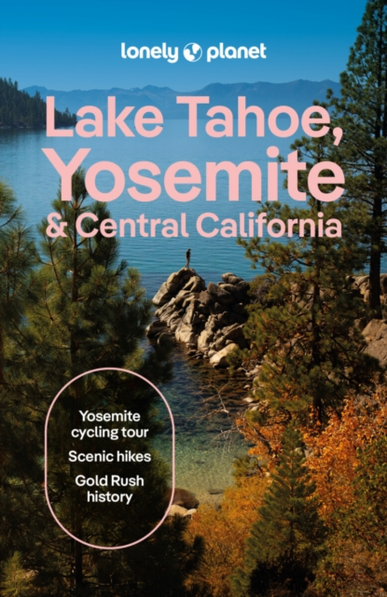 Kniha Lonely Planet Lake Tahoe, Yosemite and Central California