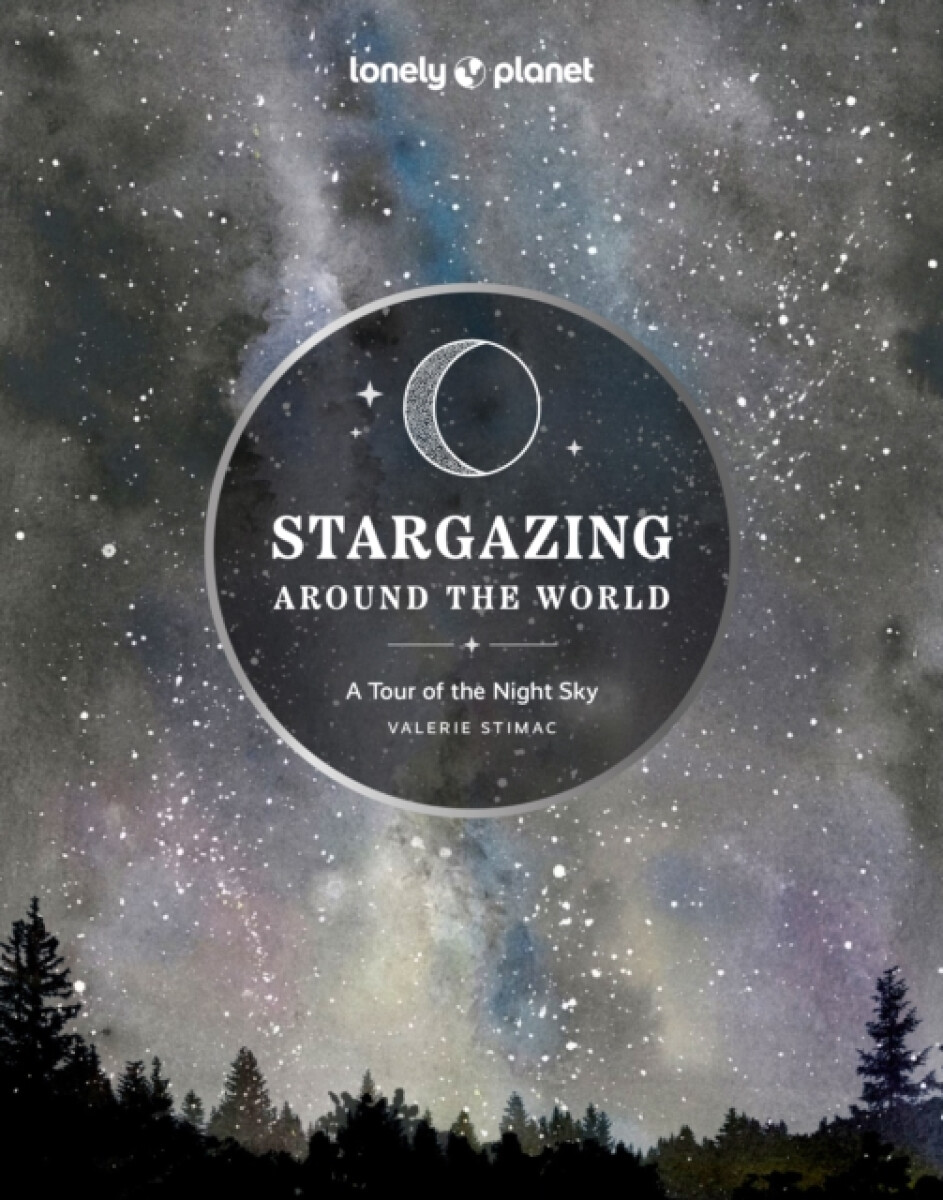 Kniha Lonely Planet Stargazing Around the World: A Tour of the Night Sky