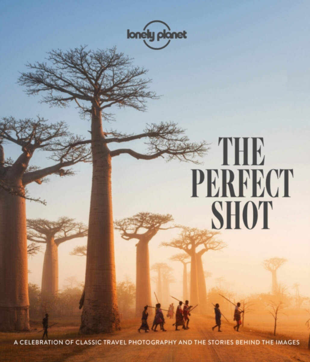 Kniha Lonely Planet The Perfect Shot