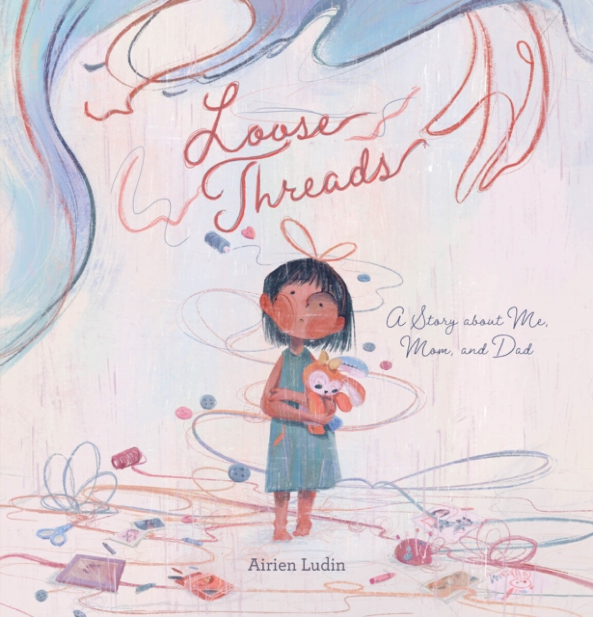 Loose Threads. A Story about Me, Mom, and Dad - Airien Ludin