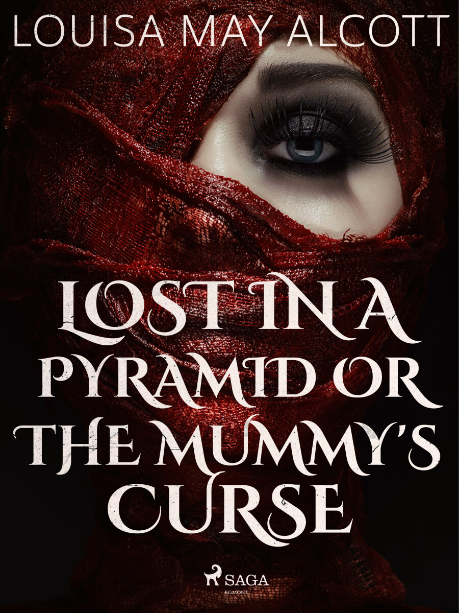 Lost in a Pyramid, or the Mummy's Curse - Louisa May Alcottová