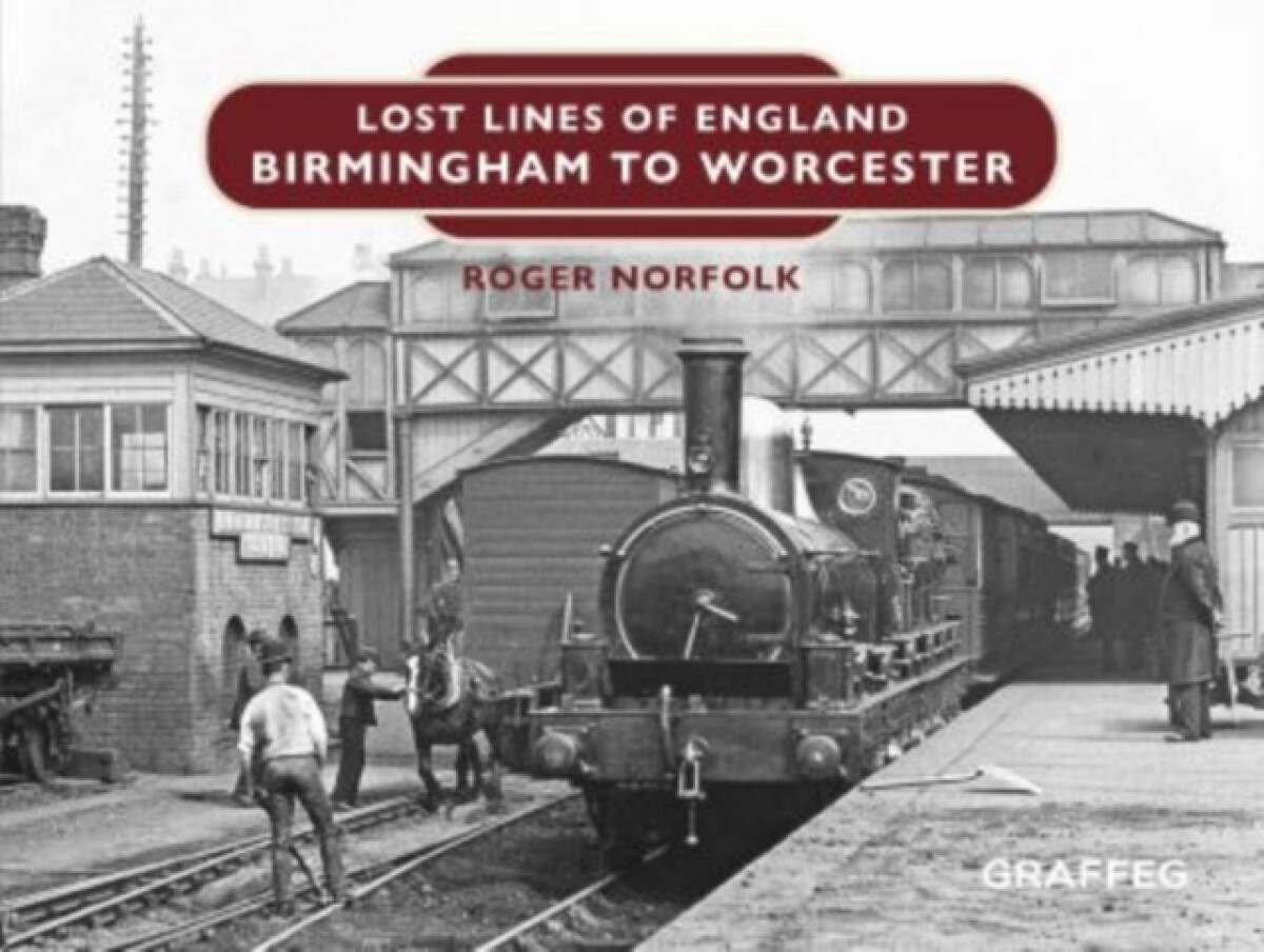 Kniha Lost Lines of England: Birmingham to Worcester