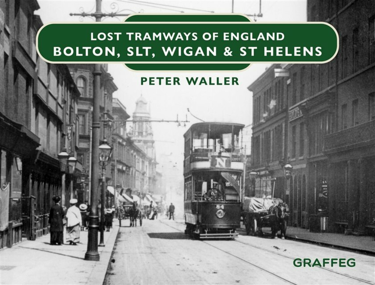 Kniha Lost Tramways of England: Bolton, SLT, Wigan and St Helens