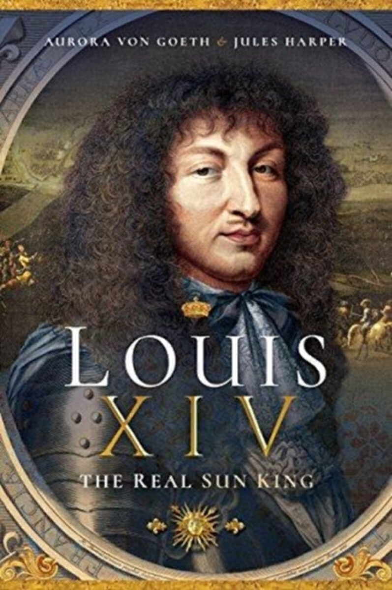 Kniha Louis XIV, the Real Sun King