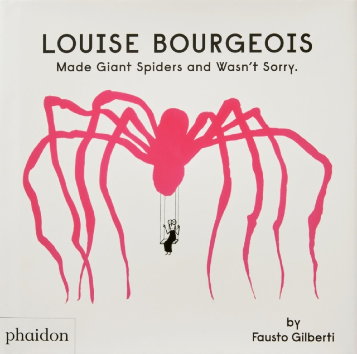 Kniha Louise Bourgeois Made Giant Spiders and Wasn't Sorry.