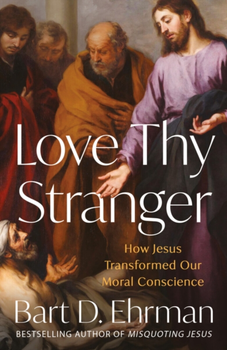 Love Thy Stranger - Bart D. Ehrman