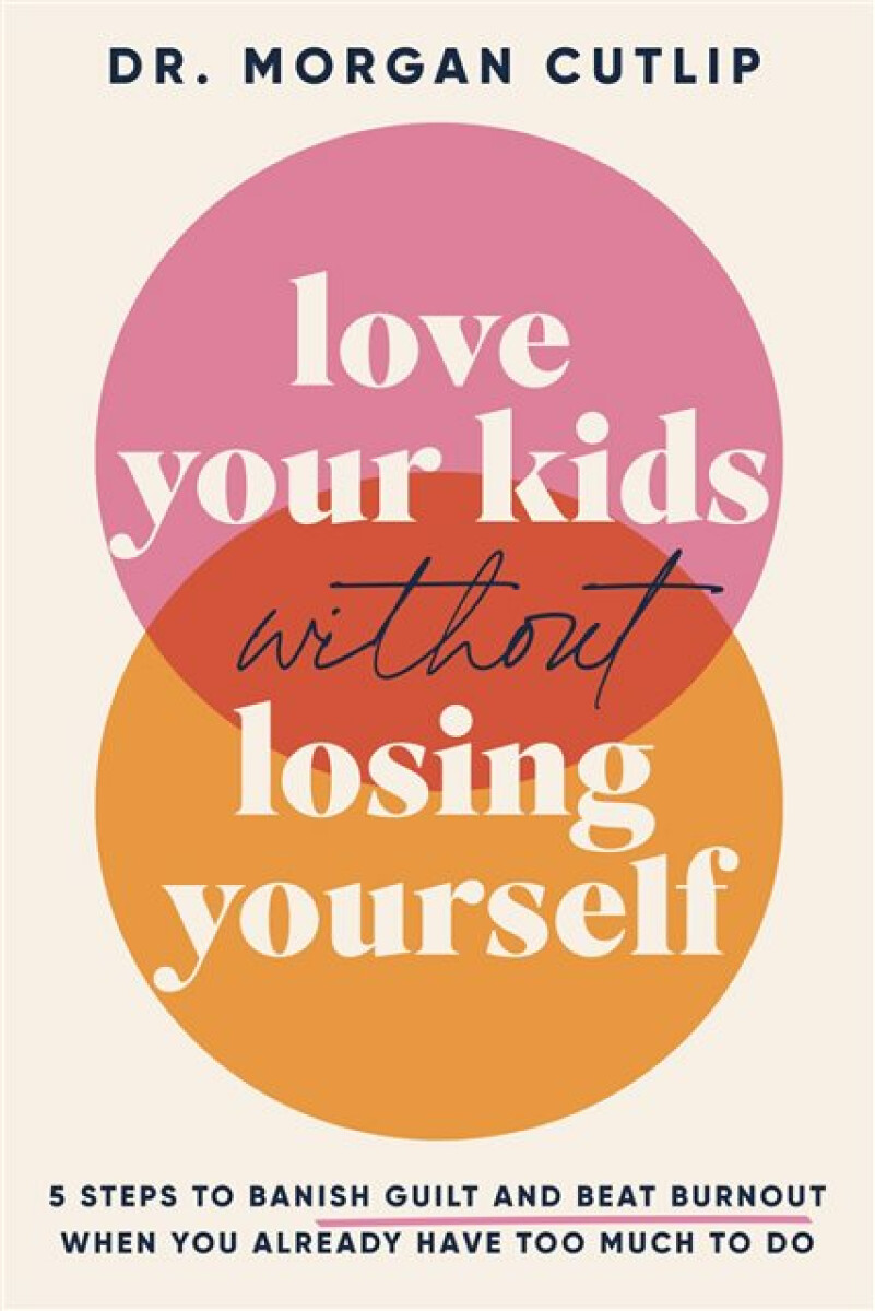 Kniha Love Your Kids Without Losing Yourself