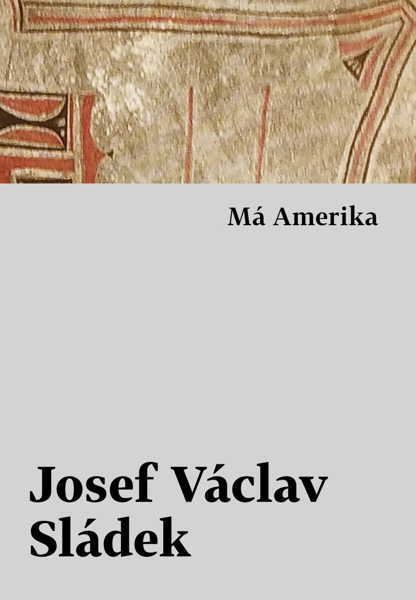 Má Amerika - Josef Václav Sládek