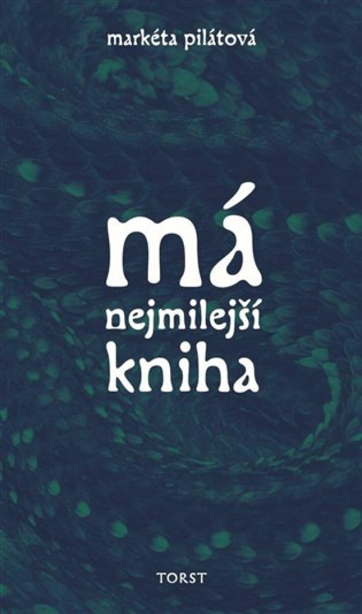 Má nejmilejší kniha - Markéta Pilátová