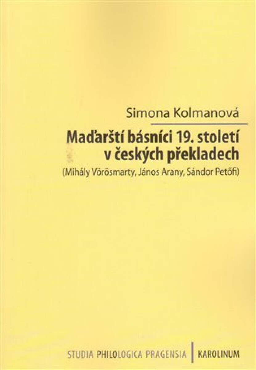 Kniha Maďarští básníci 19. století v českých překladech. Mihály Vörösmarty, János Arany, Sándor Petöfi