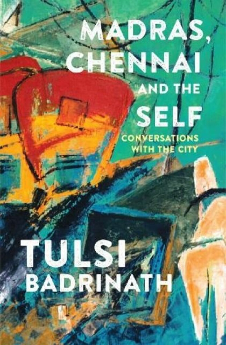 Kniha Madras, Chennai and the Self: Conversations with the City