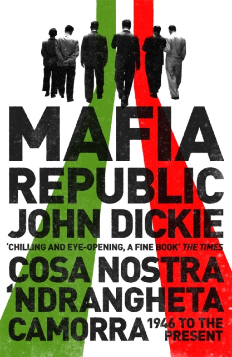 Kniha Mafia Republic: Italy's Criminal Curse. Cosa Nostra, 'Ndrangheta and Camorra from 1946 to the Present