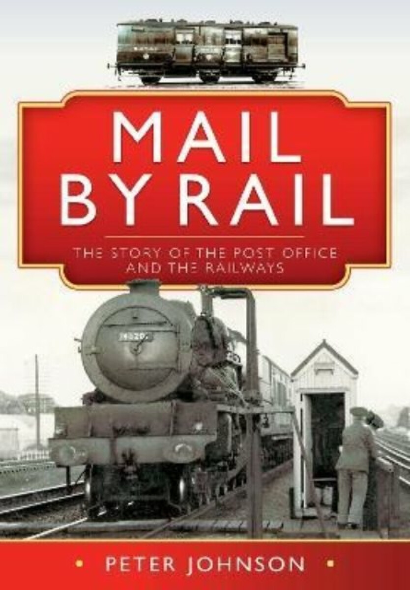 Kniha Mail by Rail - The Story of the Post Office and the Railways