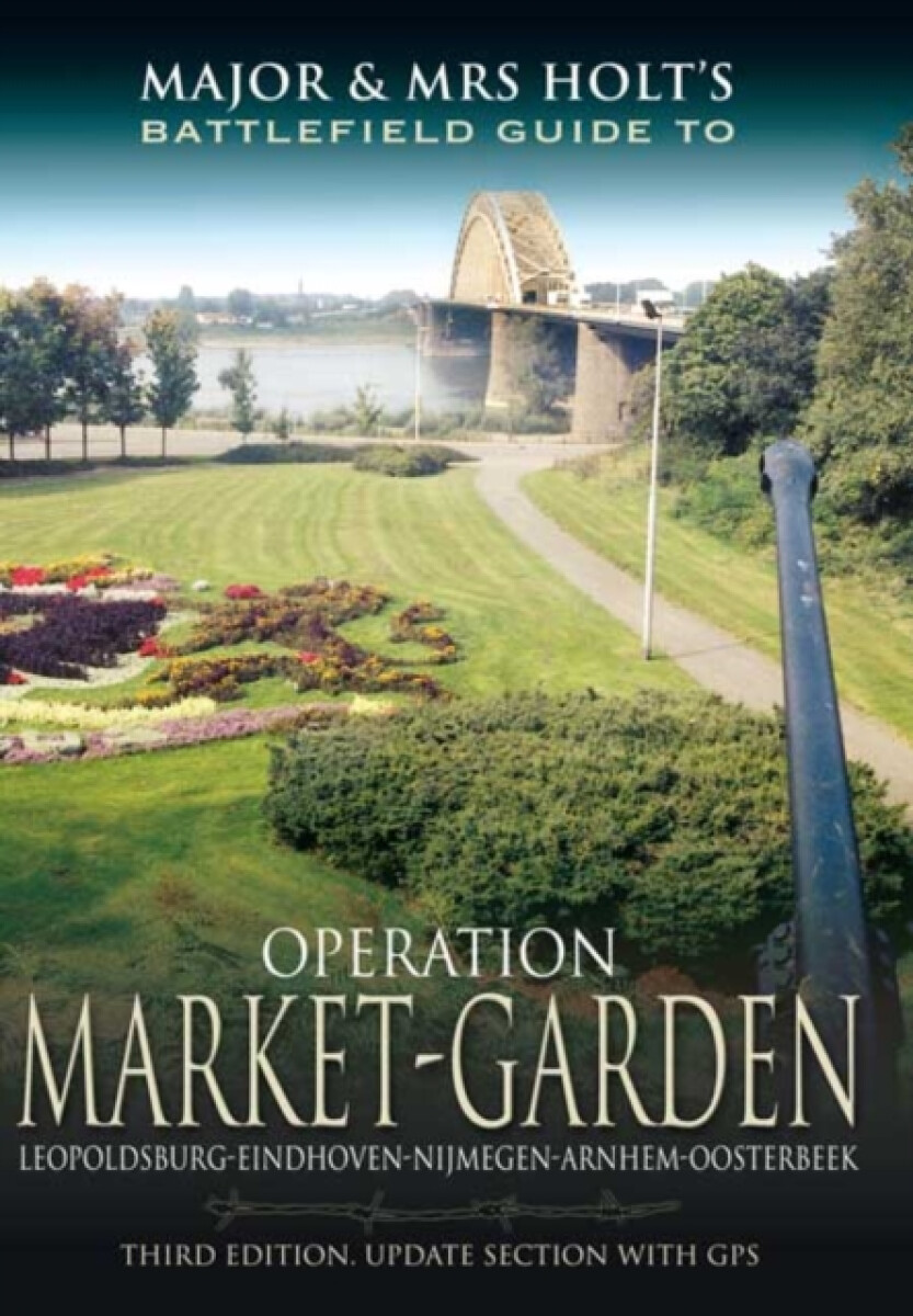 Kniha Major and Mrs Holt's Battlefield Guide: Operation Market Garden