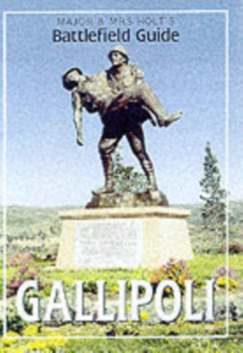 Kniha Major a Mrs Holt's (Gallipoli) Battlefield Guide to Gallipoli