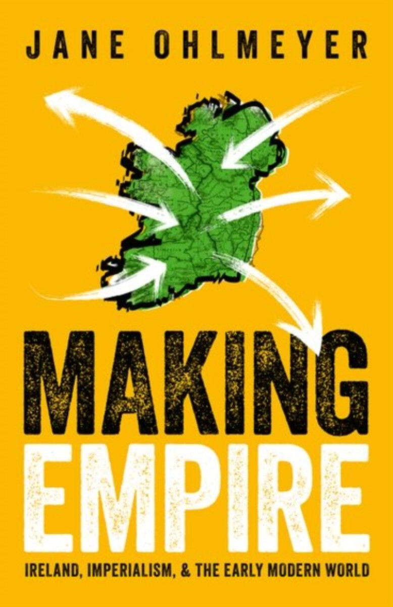 Making Empire - Prof Jane  Ohlmeyer