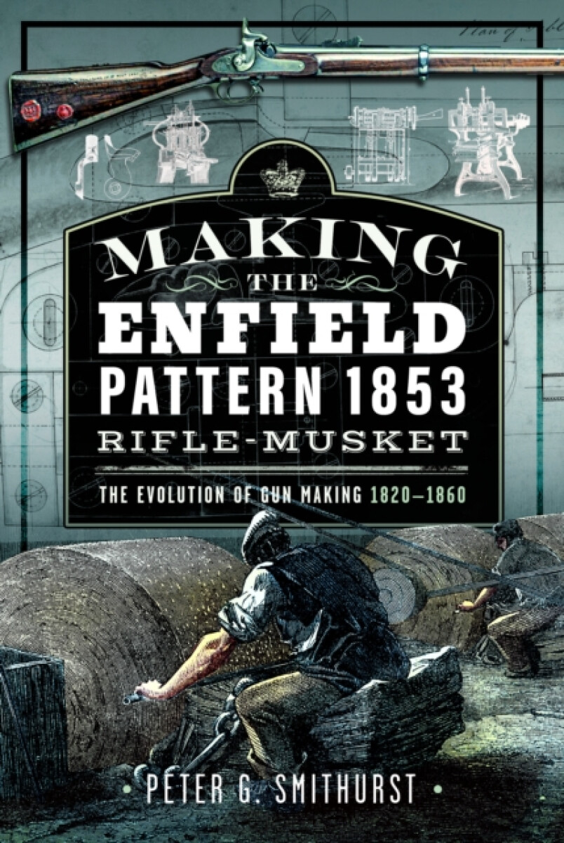Kniha Making the Enfield Pattern 1853 Rifle-Musket