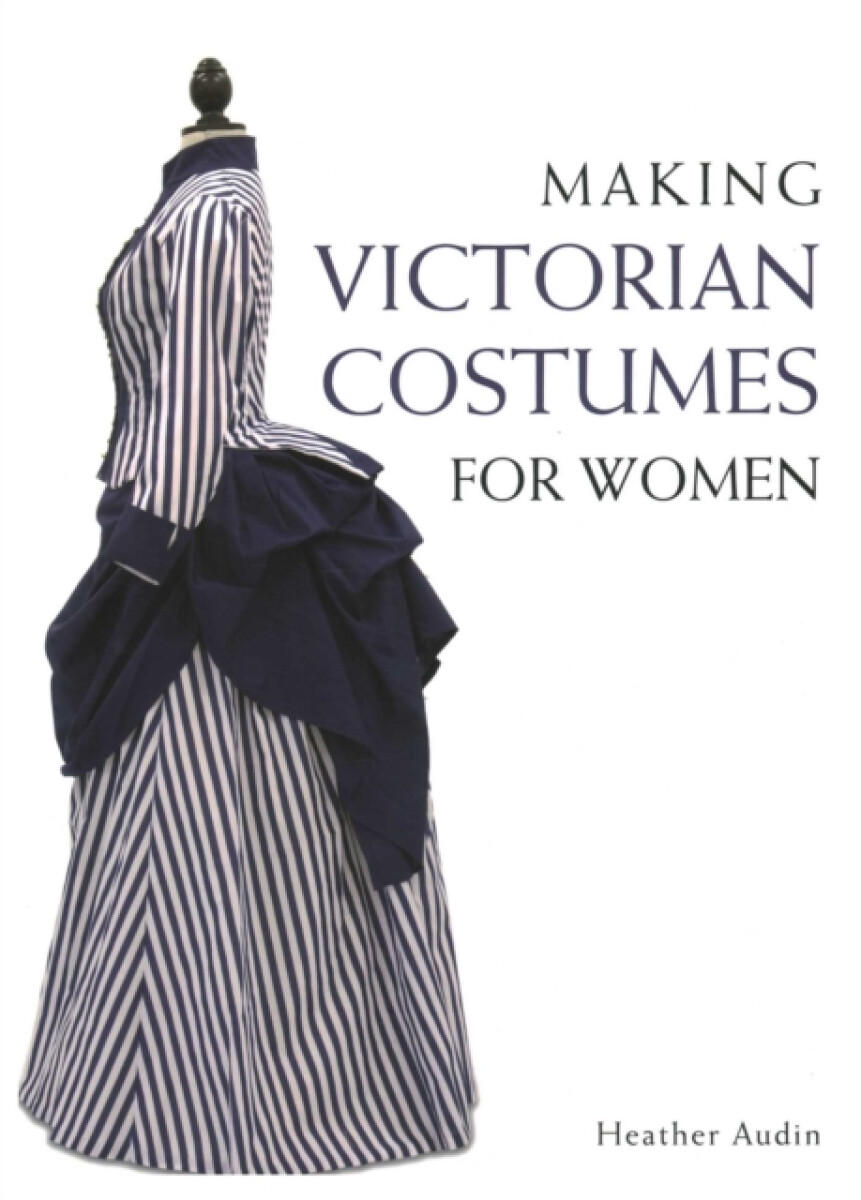 Kniha Making Victorian Costumes for Women
