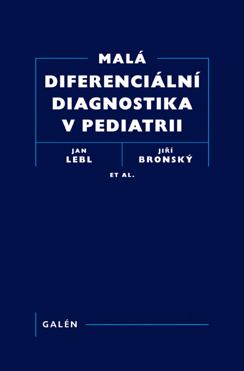 Malá diferenciální diagnostika v pediatrii - Jan Lebl, Jiří Bronský, at al