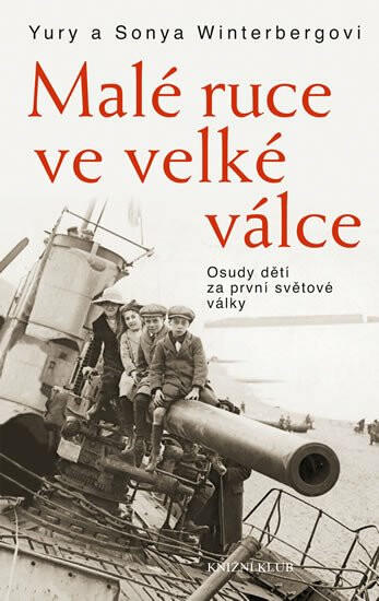 Kniha Malé ruce ve velké válce. Osudy dětí za první světové války