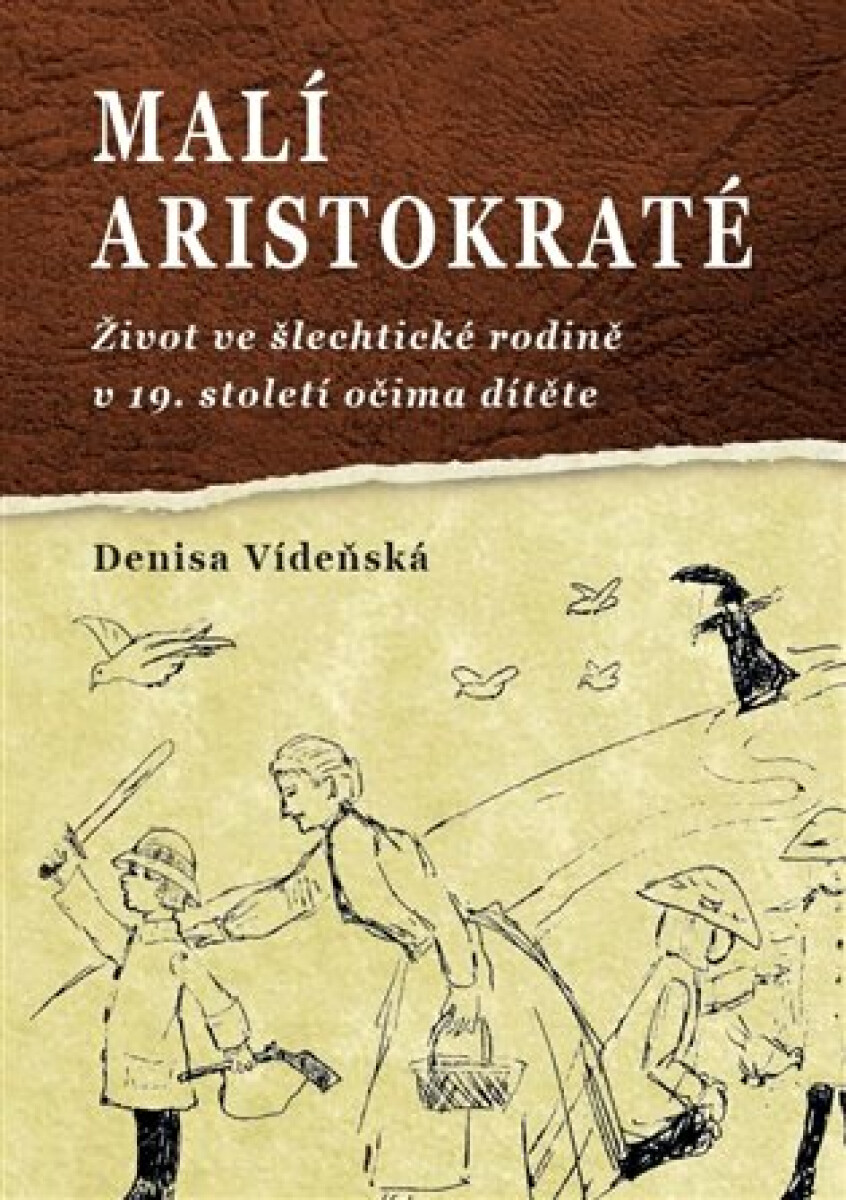 Kniha Malí aristokraté - Život ve šlechtické rodině v 19. století očima dítěte