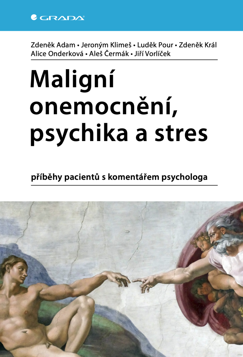 Maligní onemocnění, psychika a stres - Zdeněk Král, Jeroným Klimeš, Zdeněk Adam, Jiří Vorlíček, Aleš Čermák, Luděk Pour, Alice Onderková
