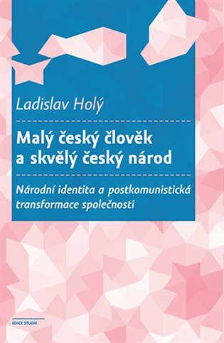 Kniha Malý český člověk a skvělý český národ - Národní identita a postkomunistická transformace společnosti
