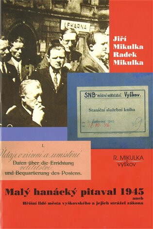 Kniha Malý hanácký pitaval 1945 aneb Hříšní lidé města vyškovského a jejich strážci zákona
