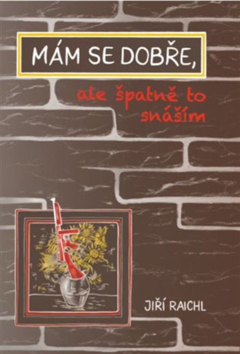 Kniha Mám se dobře, ale špatně to snáším
