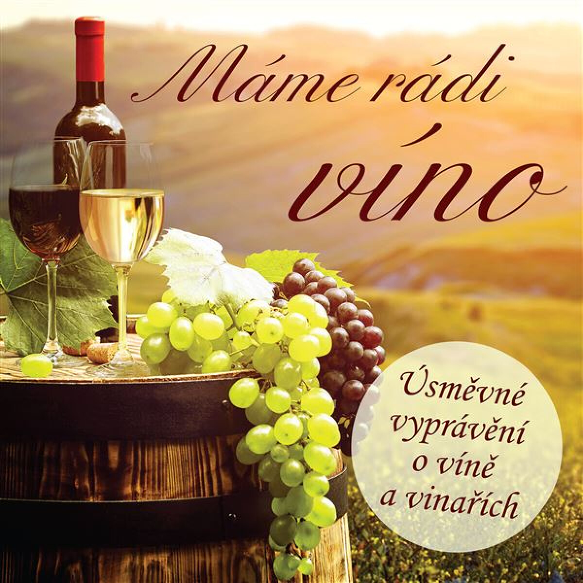 Levně Máme rádi víno (Úsměvné vyprávění o víně a vinařích) - Ladislav Špaček, Ivan Kraus, Rudolf Křesťan, Alan Piskač, Martin Vajčner, Josef Smrčka - audiok